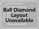 Ball Diamond Layout Not Available